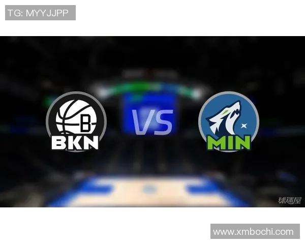 森林狼与篮网比赛数据分析及球员表现全面解读